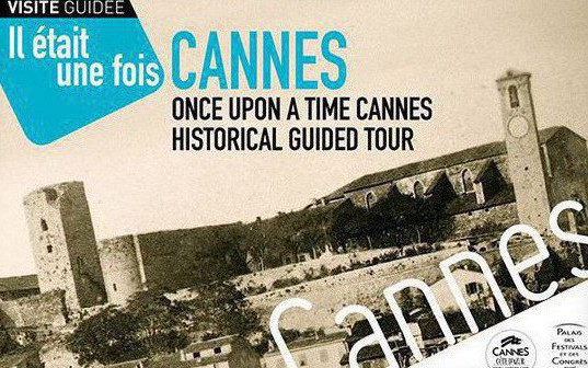 Cannes - VISITE GUIDÉE - Il ÉTAIT UNE FOIS CANNES !