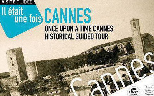 Cannes - VISITE GUIDÉE - Il ÉTAIT UNE FOIS CANNES !